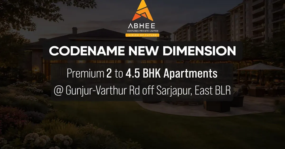 Abhi Codename New Dimension — 2 BHK, 2.5 BHK, 3 BHK, 3.5 BHK, 4.5 BHK — Varthur – Sarjapur Road — Bangalore